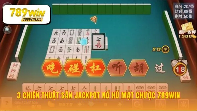 Phương pháp săn jackpot nổ hũ mạt chược 789WIN bài bản