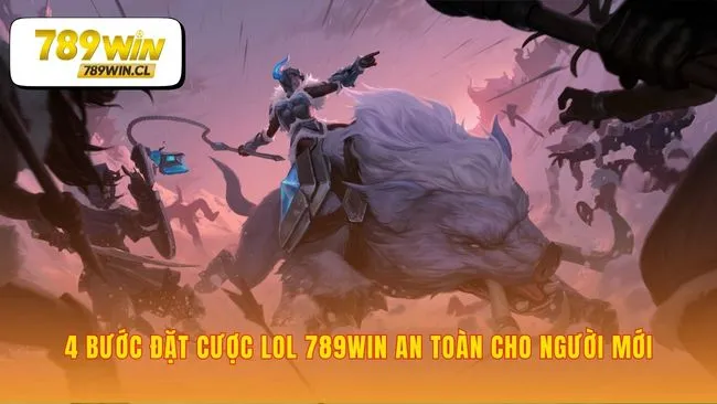 Lộ trình tham gia cá cược LoL 789WIN dễ dàng