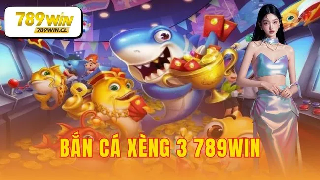 bắn cá xèng 3 789WIN