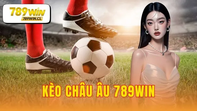 kèo châu âu 789WIN