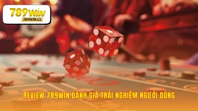 Review 789WIN: Khi trải nghiệm người dùng lên tiếng