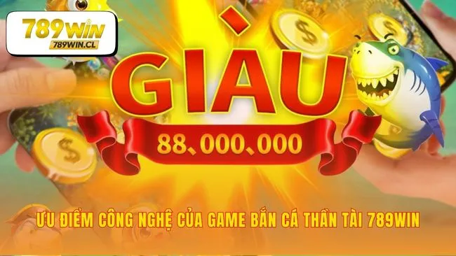 Sức mạnh công nghệ sau mỗi trải nghiệm bắn cá thần tài 789WIN